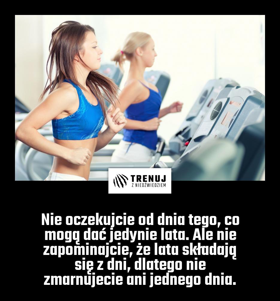 Nie oczekujcie od dnia tego, co mogą dać jedynie lata. Ale nie zapominajcie, że lata składają się z dni, dlatego nie zmarnujecie ani jednego dnia.
