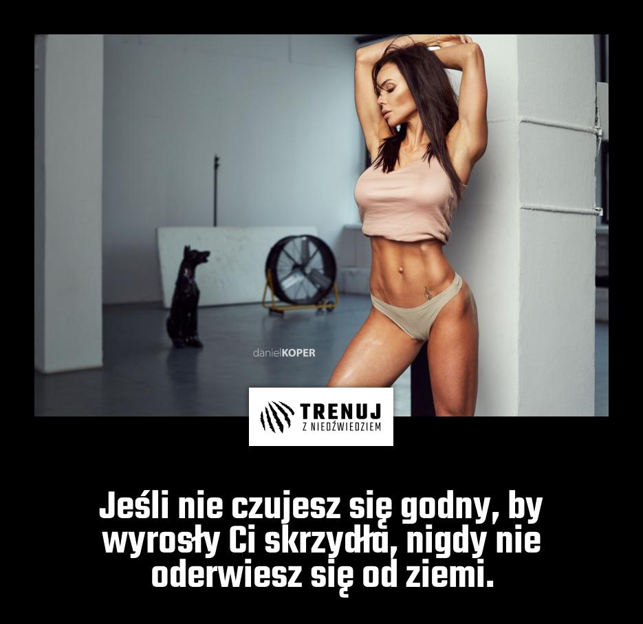 Jeśli nie czujesz się godny, by wyrosły Ci skrzydła, nigdy nie oderwiesz się od ziemi.