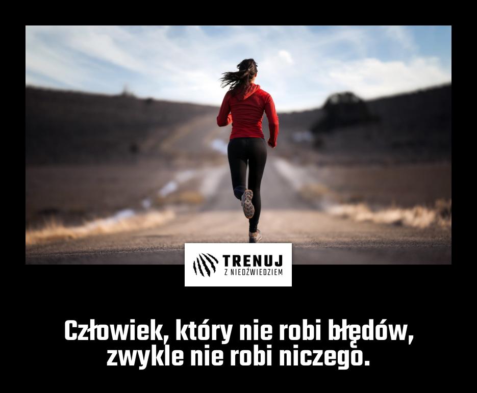 Człowiek, który nie robi błędów, zwykle nie robi niczego.