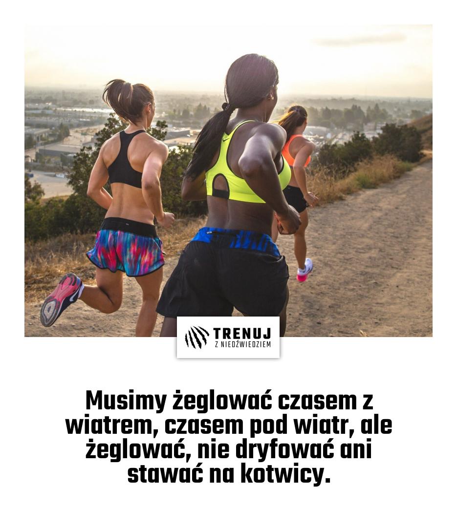 Musimy żeglować czasem z wiatrem, czasem pod wiatr, ale żeglować, nie dryfować ani stawać na kotwicy.