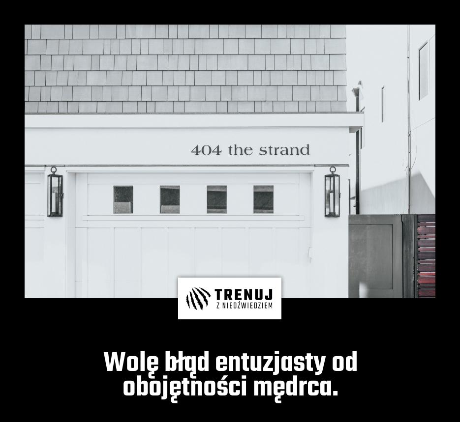 Wolę błąd entuzjasty od obojętności mędrca.