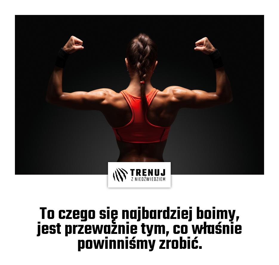 To czego się najbardziej boimy, jest przeważnie tym, co właśnie powinniśmy zrobić.