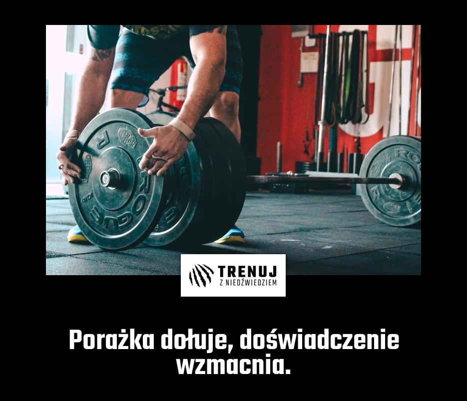 Porażka dołuje, doświadczenie wzmacnia.