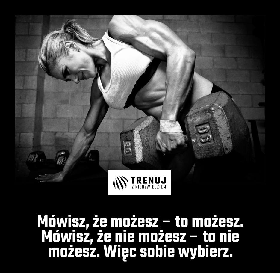 Mówisz, że możesz – to możesz. Mówisz, że nie możesz – to nie możesz. Więc sobie wybierz.