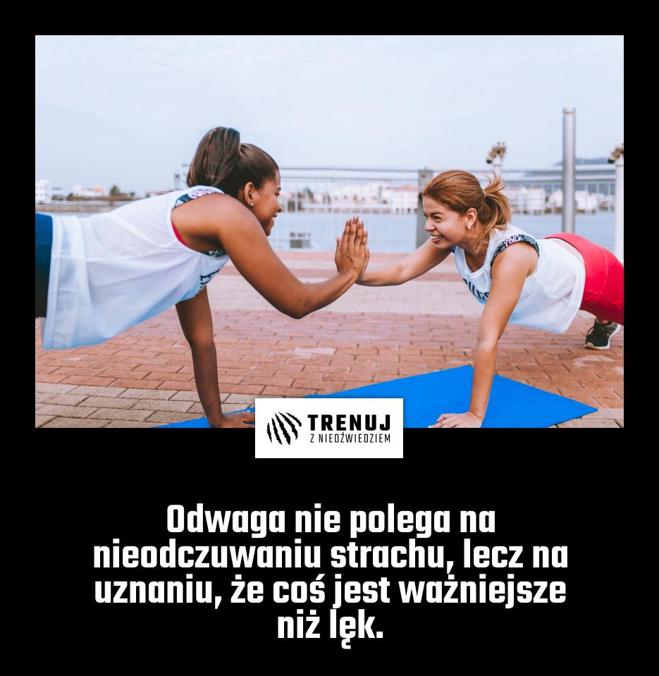 Odwaga nie polega na nieodczuwaniu strachu, lecz na uznaniu, że coś jest ważniejsze niż lęk.