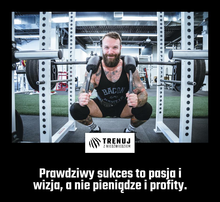 Prawdziwy sukces to pasja i wizja, a nie pieniądze i profity.