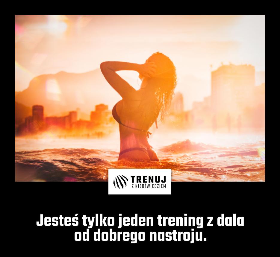 Jesteś tylko jeden trening z dala od dobrego nastroju.
