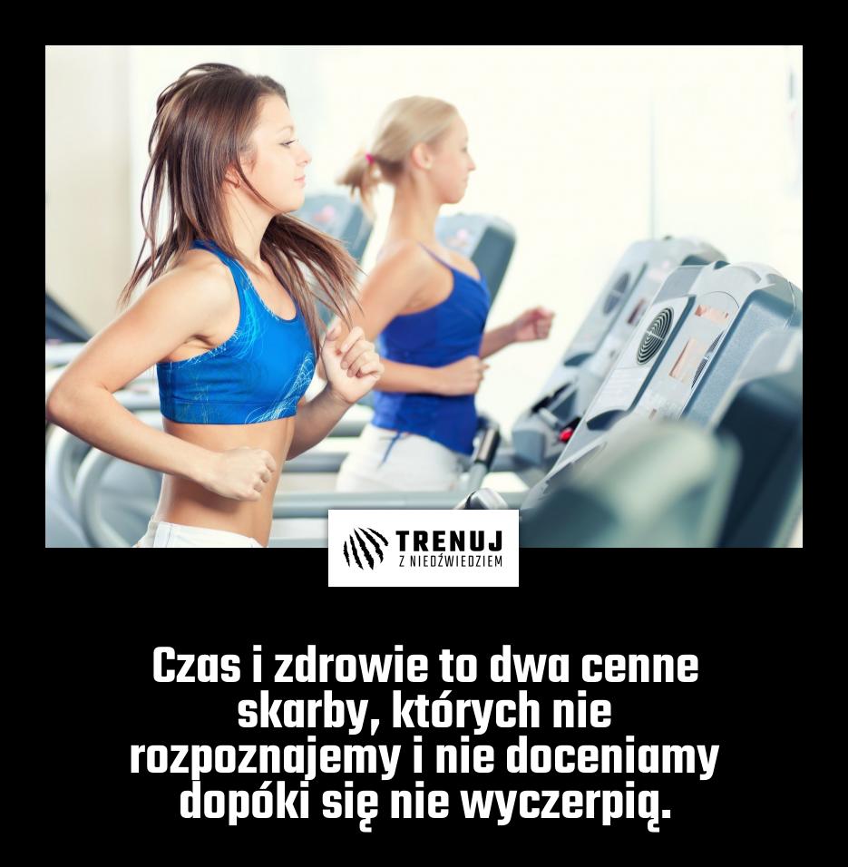Czas i zdrowie to dwa cenne skarby, których nie rozpoznajemy i nie doceniamy dopóki się nie wyczerpią.