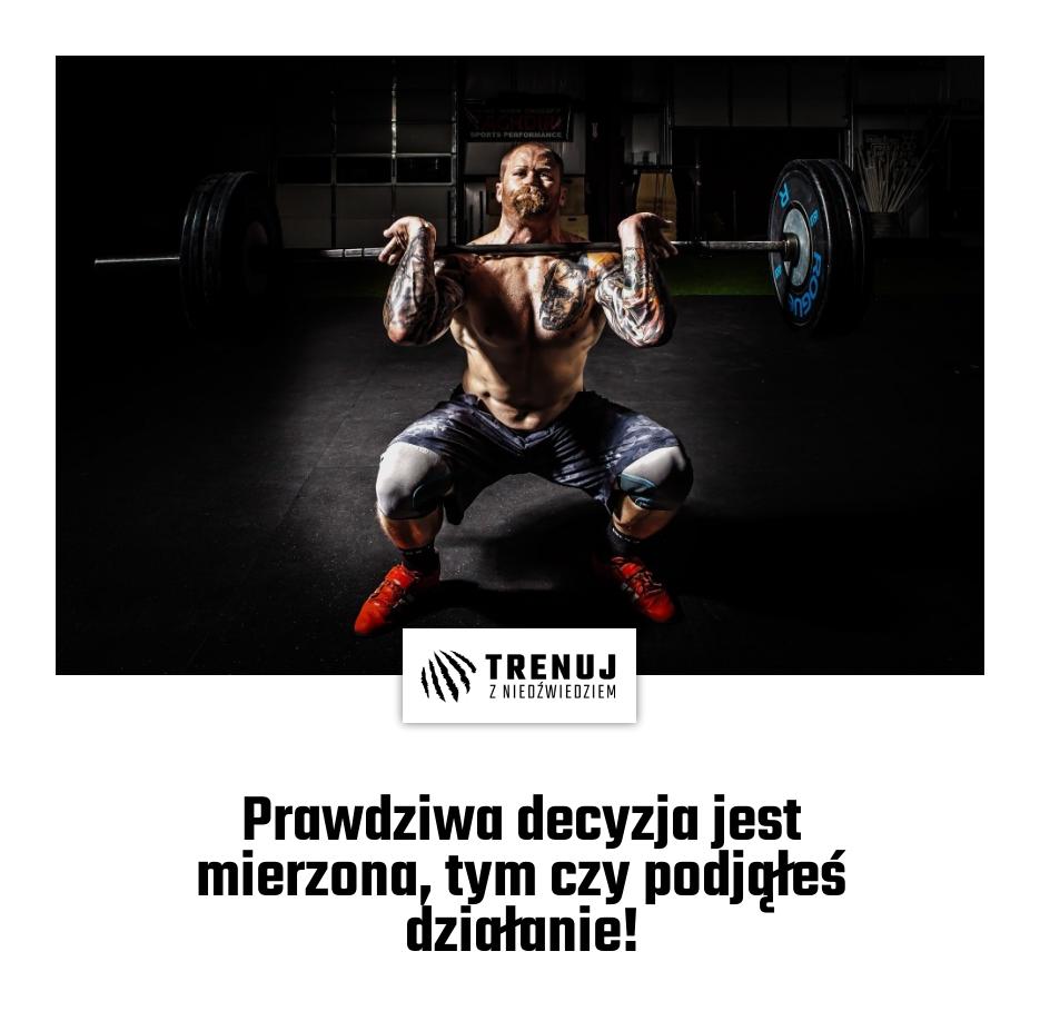 Prawdziwa decyzja jest mierzona, tym czy podjąłeś działanie!