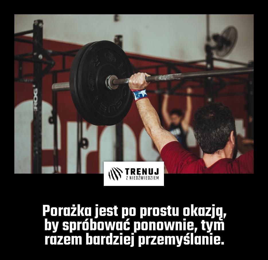Porażka jest po prostu okazją, by spróbować ponownie, tym razem bardziej przemyślanie.
