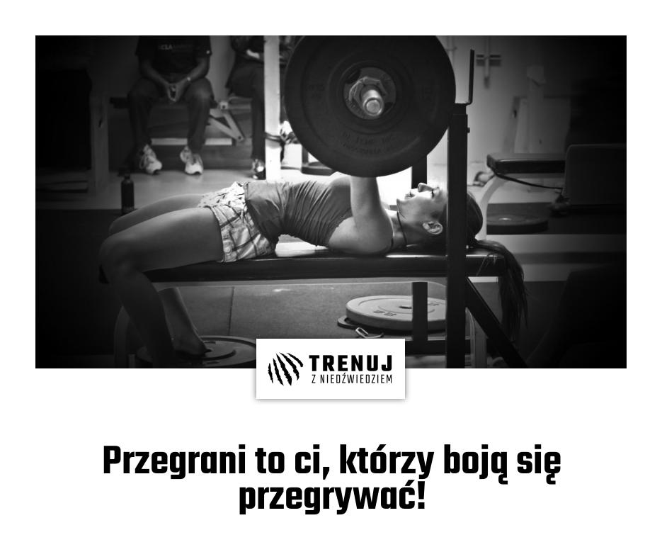 Przegrani to ci, którzy boją się przegrywać!