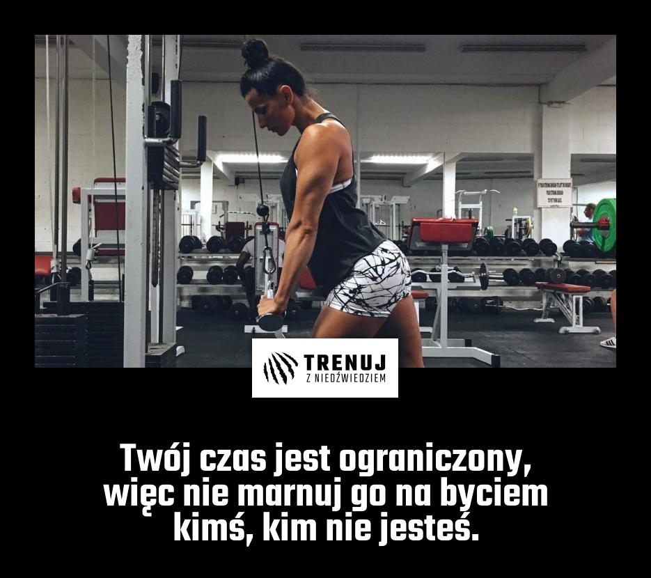 Twój czas jest ograniczony, więc nie marnuj go na byciem kimś, kim nie jesteś.