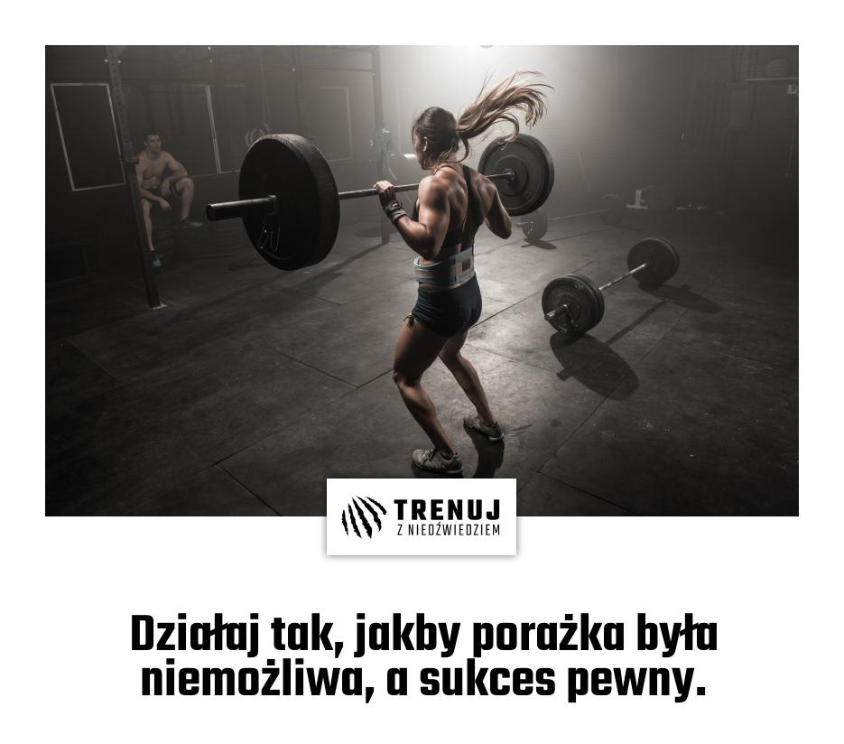 Działaj tak, jakby porażka była niemożliwa, a sukces pewny.
