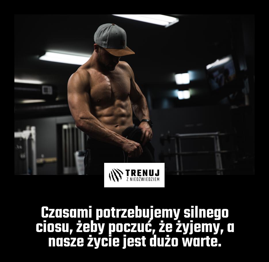 Czasami potrzebujemy silnego ciosu, żeby poczuć, że żyjemy, a nasze życie jest dużo warte.