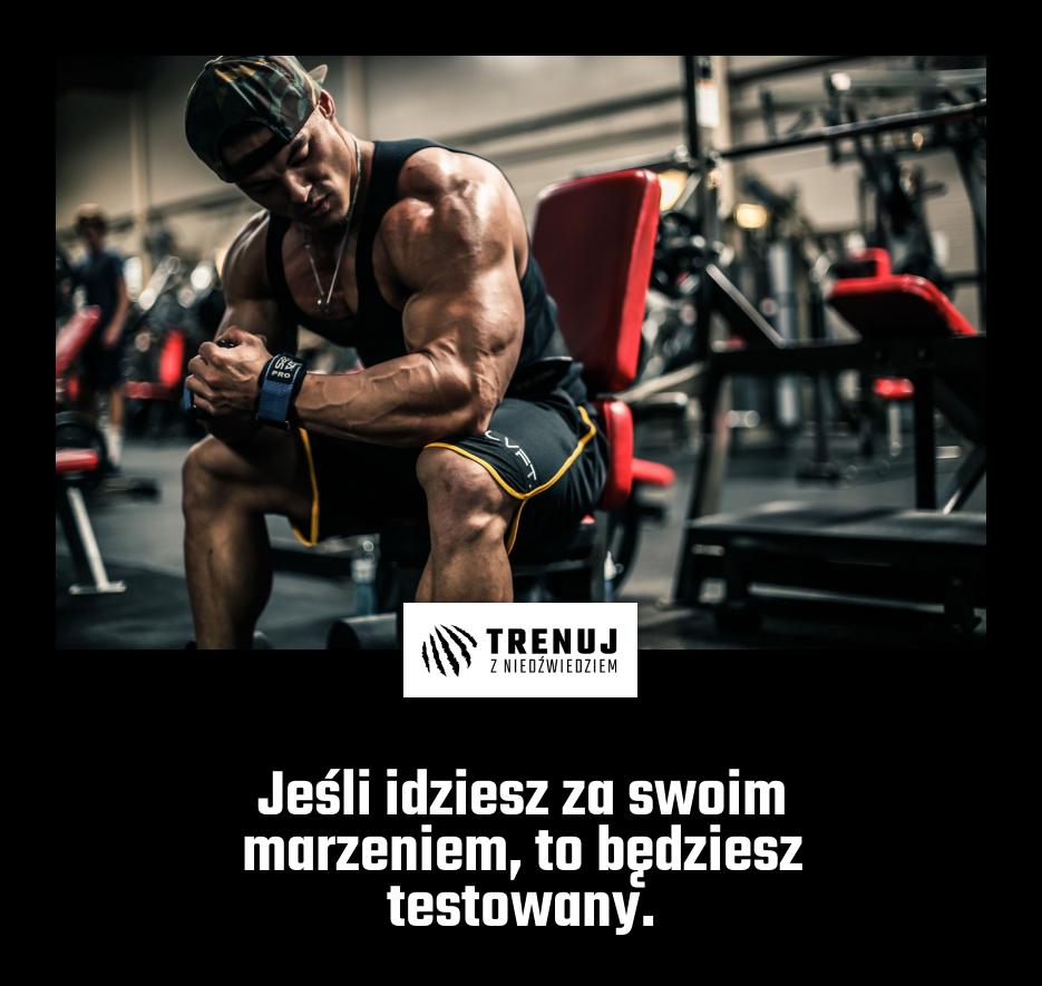Jeśli idziesz za swoim marzeniem, to będziesz testowany.