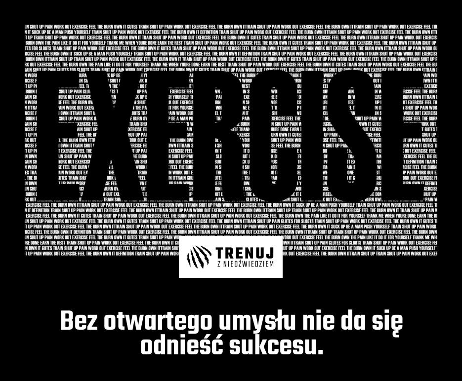Bez otwartego umysłu nie da się odnieść sukcesu.