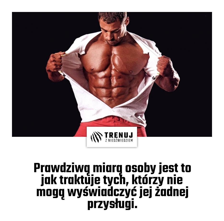 Prawdziwą miarą osoby jest to jak traktuje tych, którzy nie mogą wyświadczyć jej żadnej przysługi.