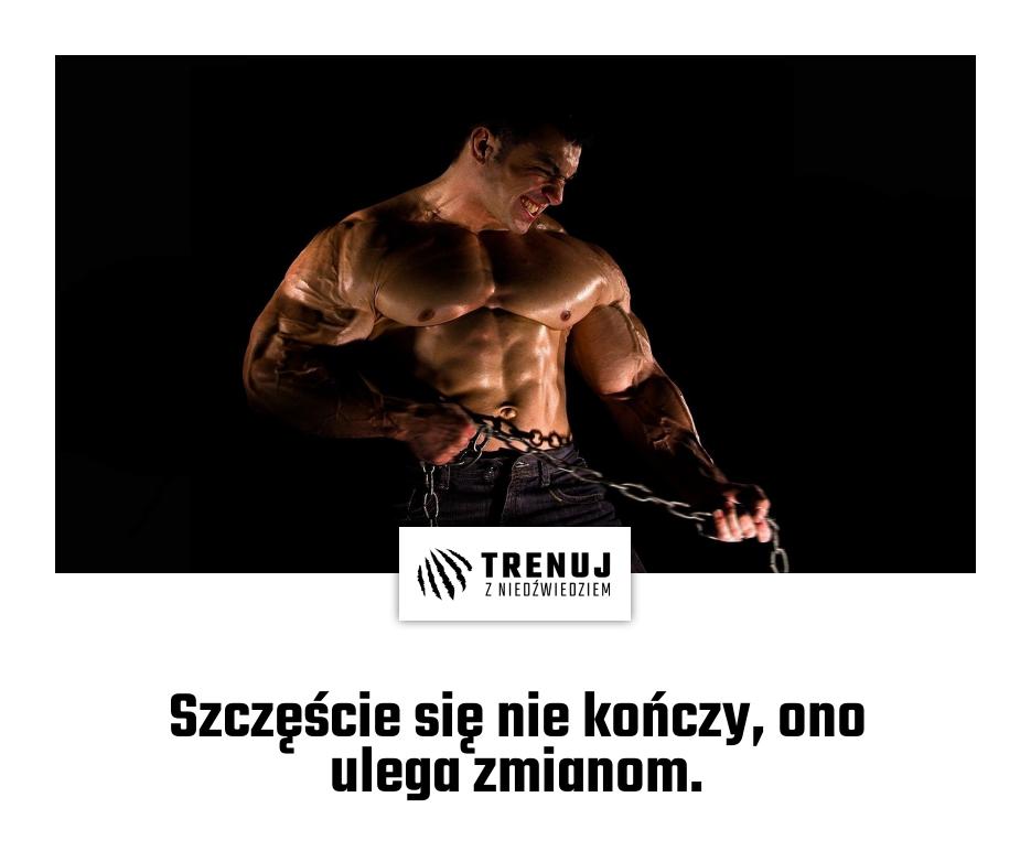 Szczęście się nie kończy, ono ulega zmianom.
