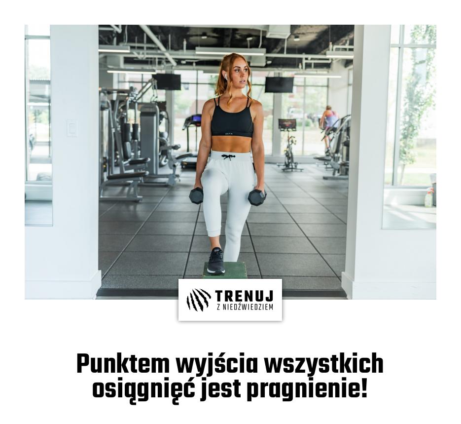 Punktem wyjścia wszystkich osiągnięć jest pragnienie!