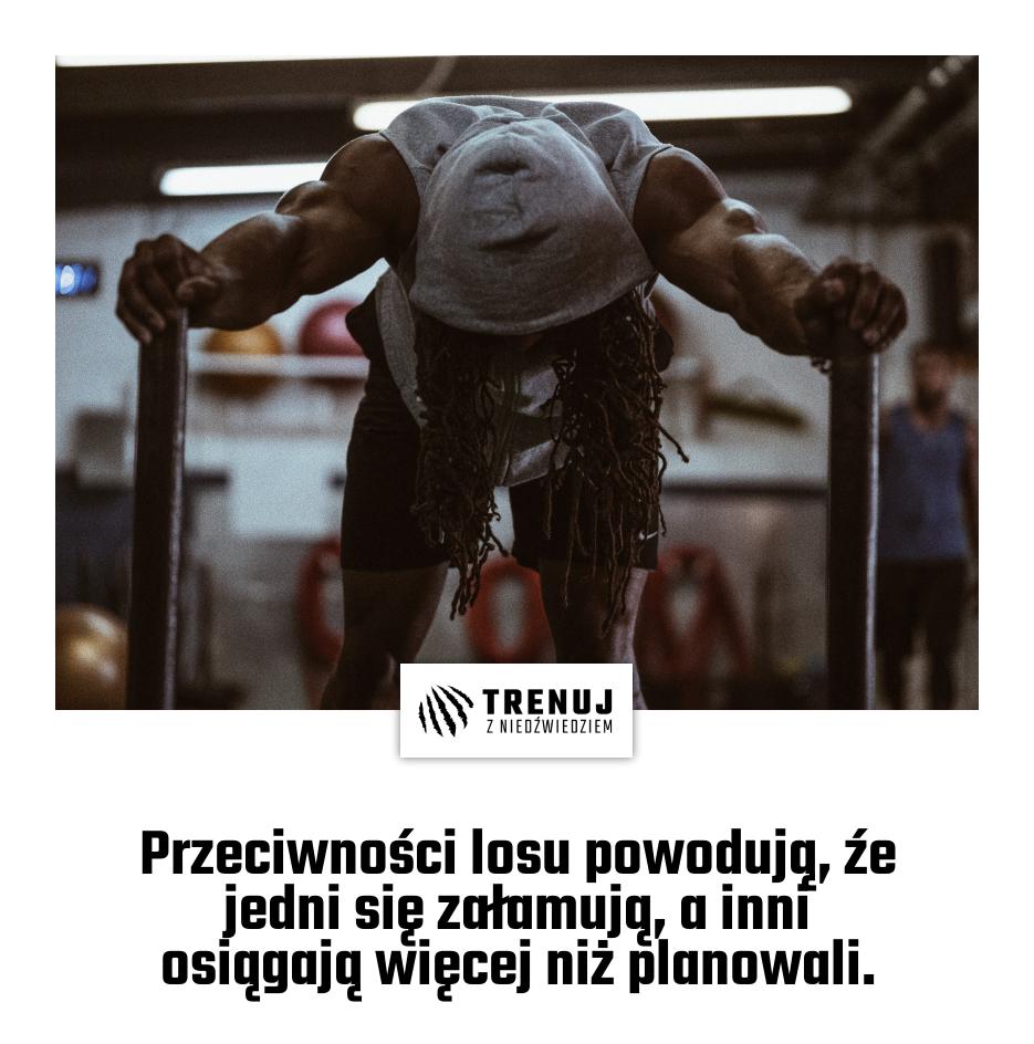 Przeciwności losu powodują, źe jedni się załamują, a inni osiągają więcej niż planowali.