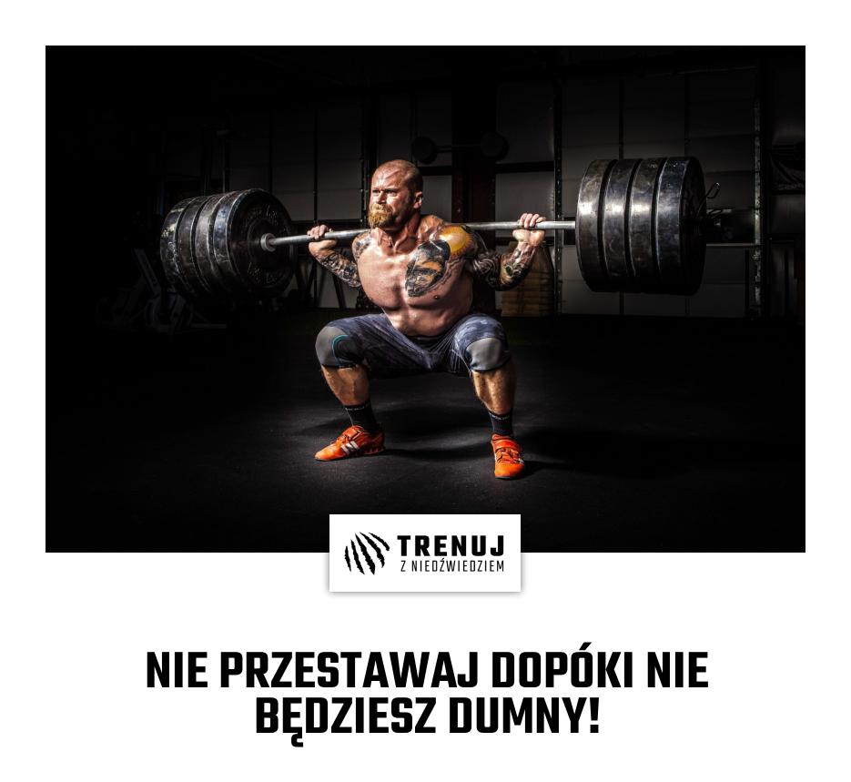 NIE PRZESTAWAJ DOPÓKI NIE BĘDZIESZ DUMNY!