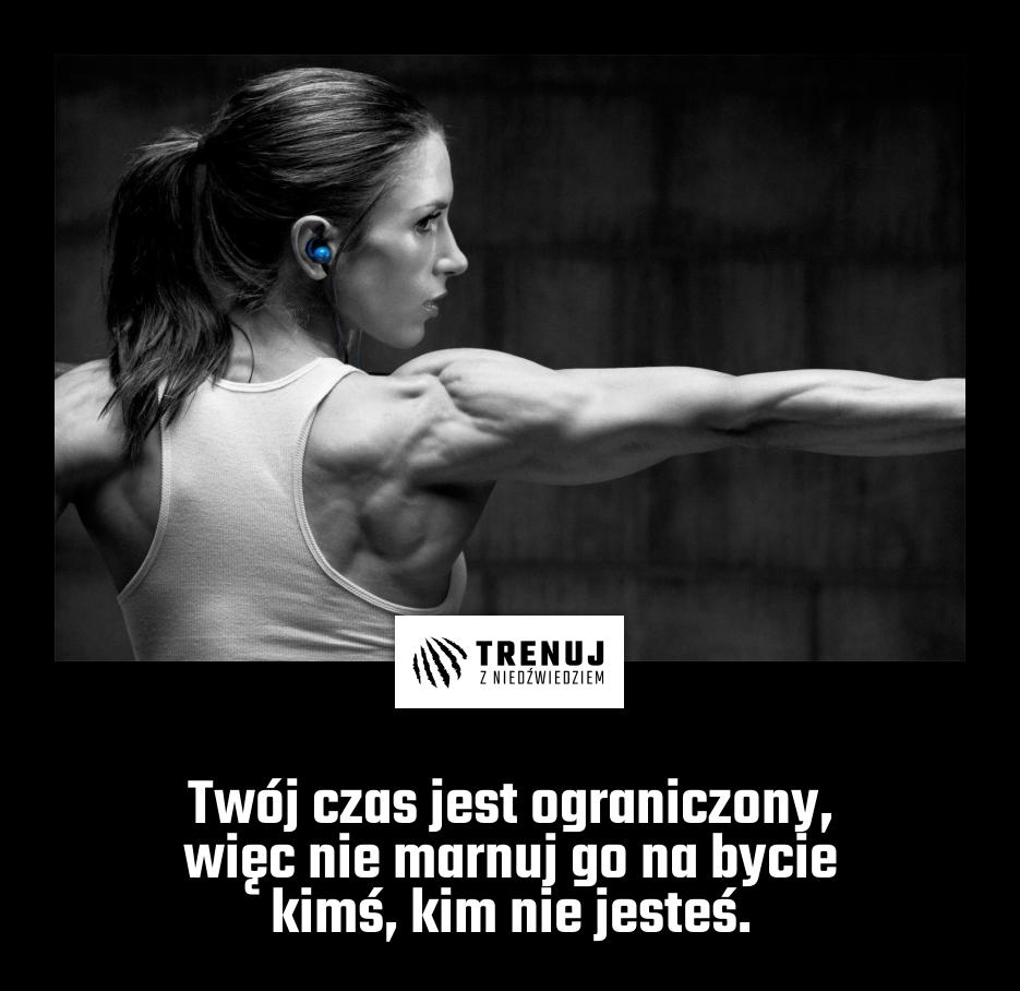 Twój czas jest ograniczony, więc nie marnuj go na bycie kimś, kim nie jesteś.