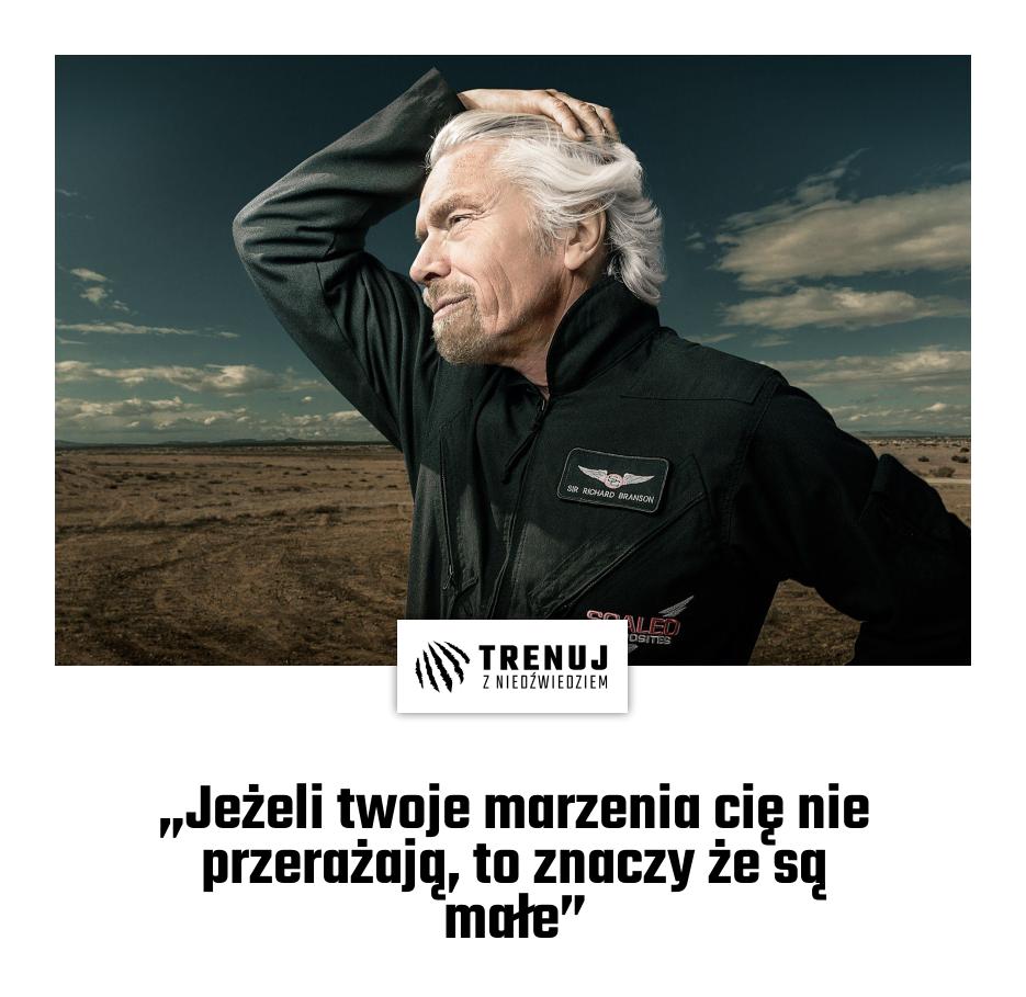 „Jeżeli twoje marzenia cię nie przerażają, to znaczy że są małe”
