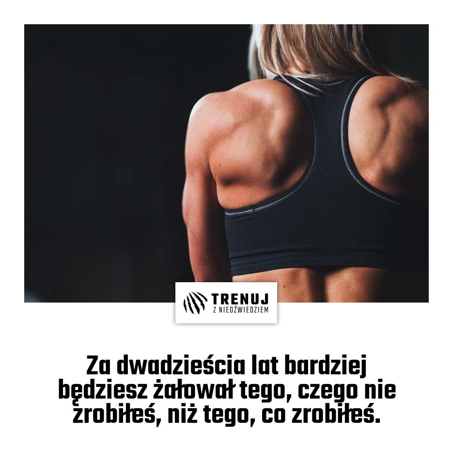 Za dwadzieścia lat bardziej będziesz żałował tego, czego nie zrobiłeś, niż tego, co zrobiłeś.